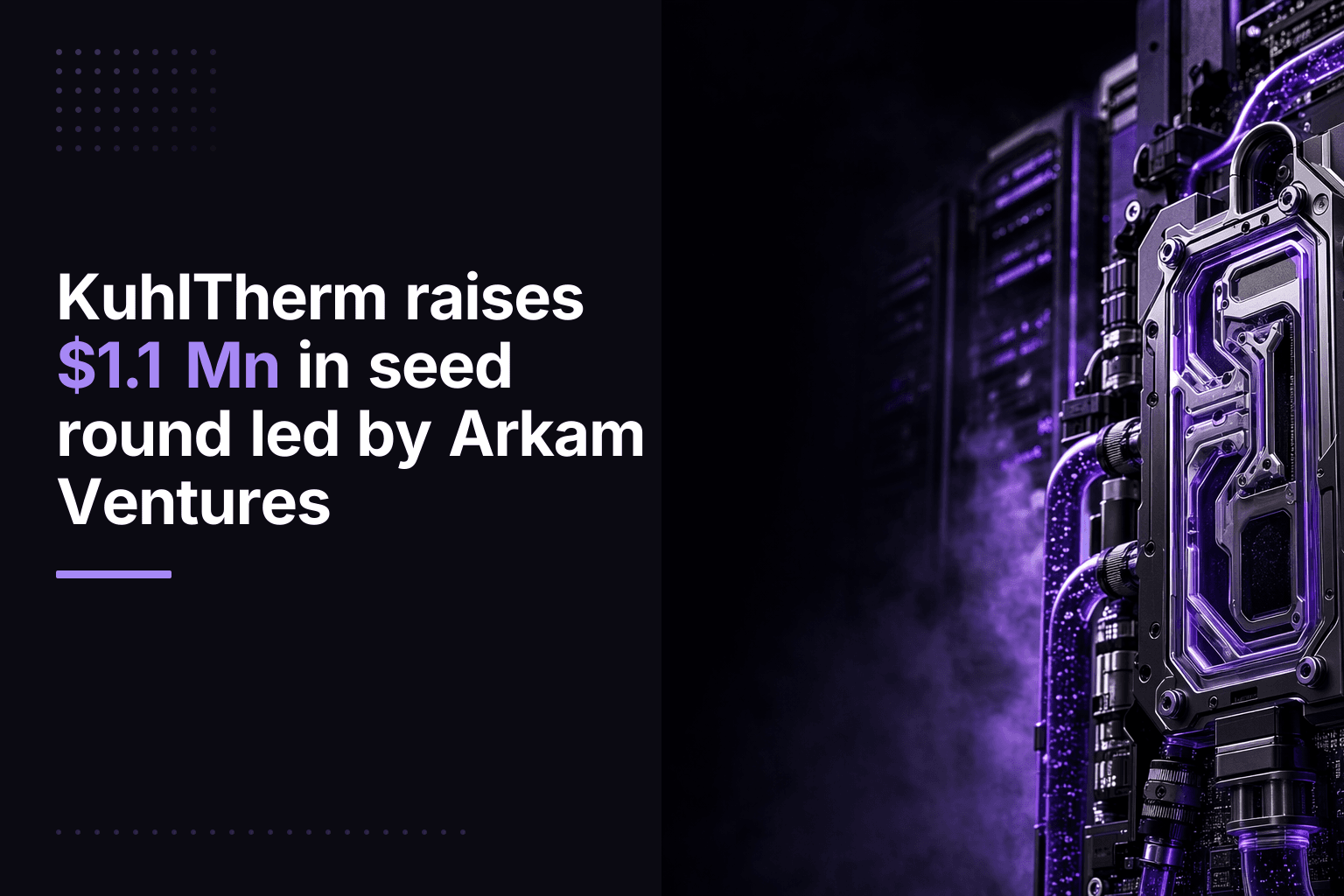 KuhlTherm Raises $1.1M Seed to Cool Next-Gen AI Data Centres