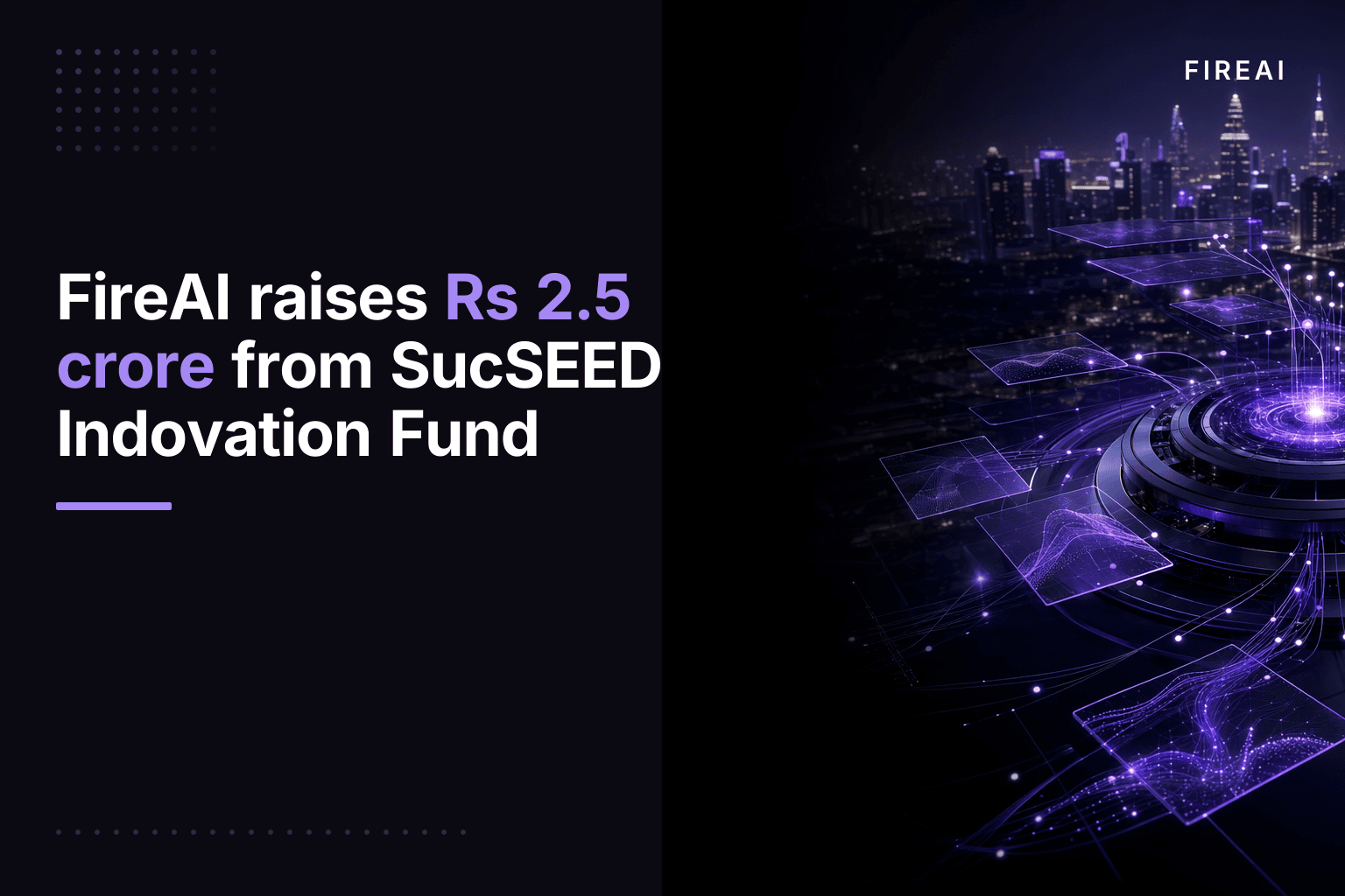 FireAI raises Rs 2.5 crore from SucSEED Indovation Fund