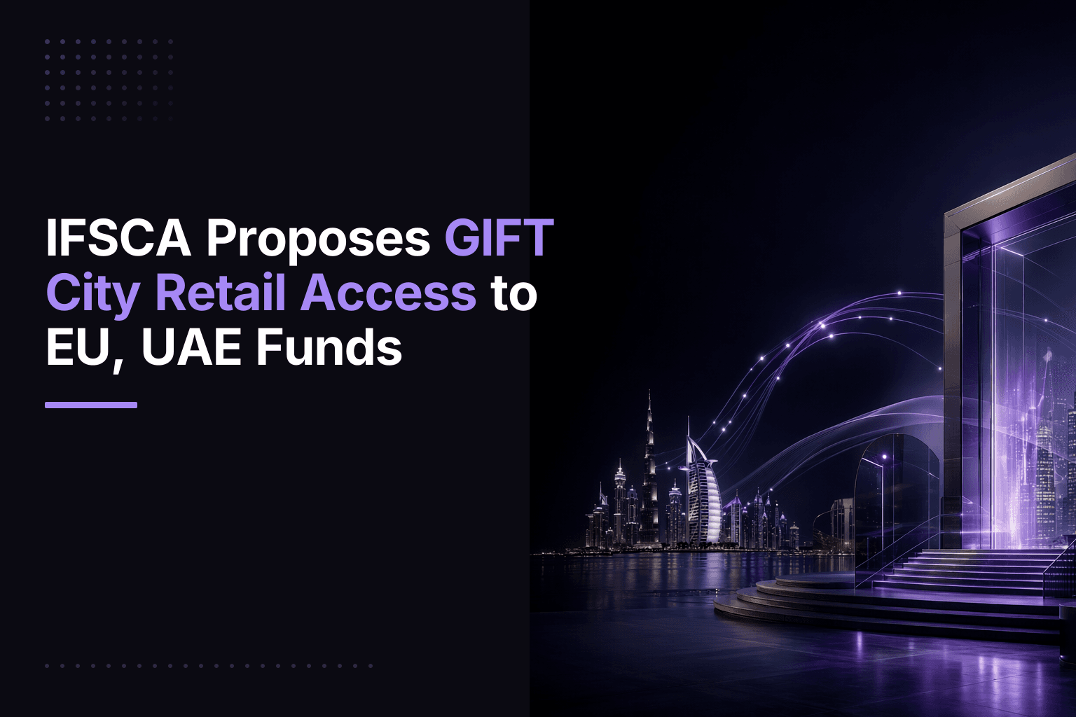 IFSCA Proposes GIFT City Retail Access to EU, UAE Funds