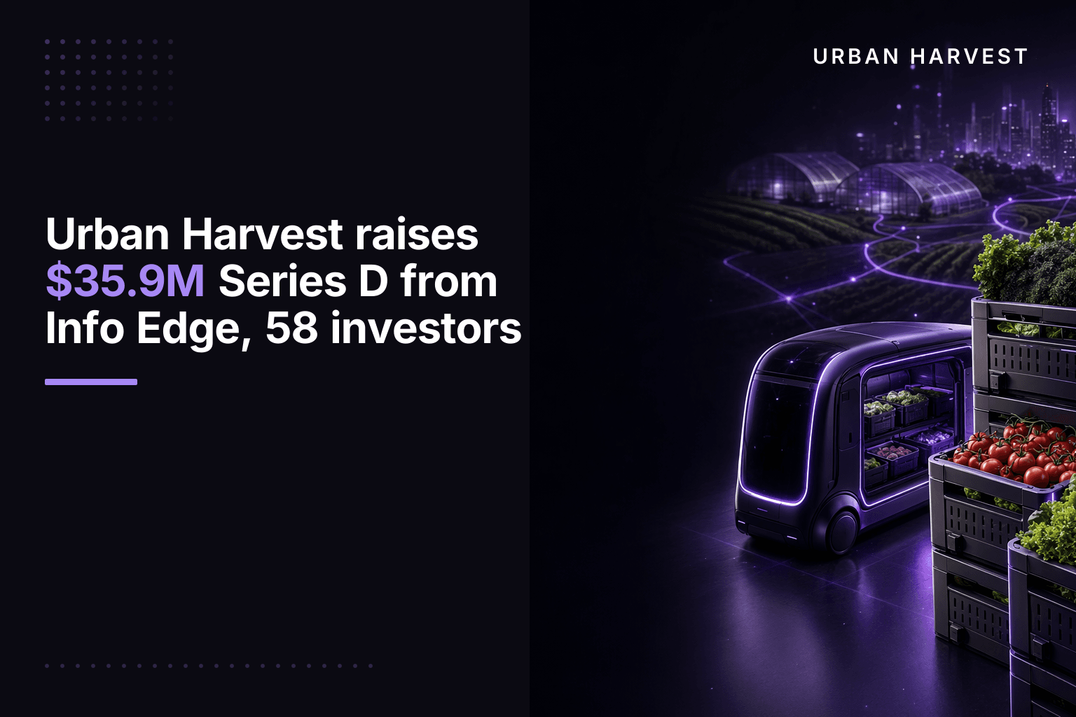Urban Harvest raises $35.9M Series D from Info Edge, 58 investors