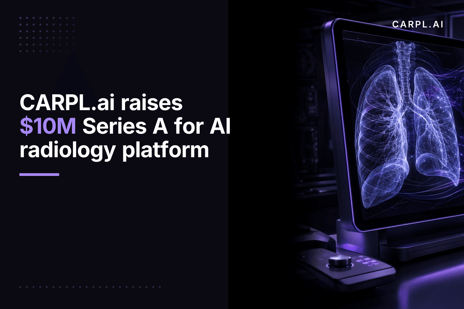 CARPL.ai raises $10M Series A for AI radiology platform