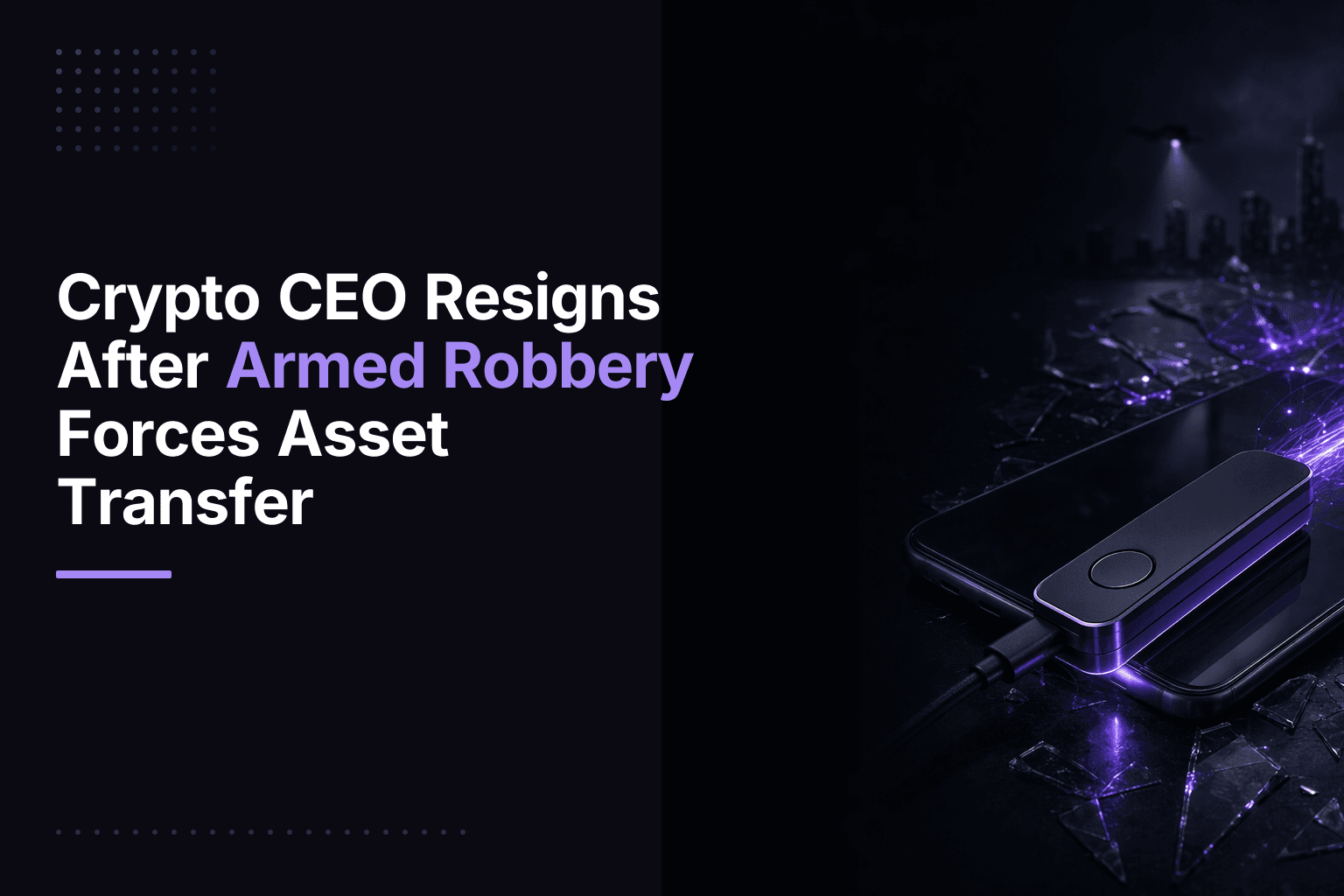 Nick Drakon, CEO of crypto research platform Revelo Intel, resigns after an armed robbery forced a crypto asset transfer