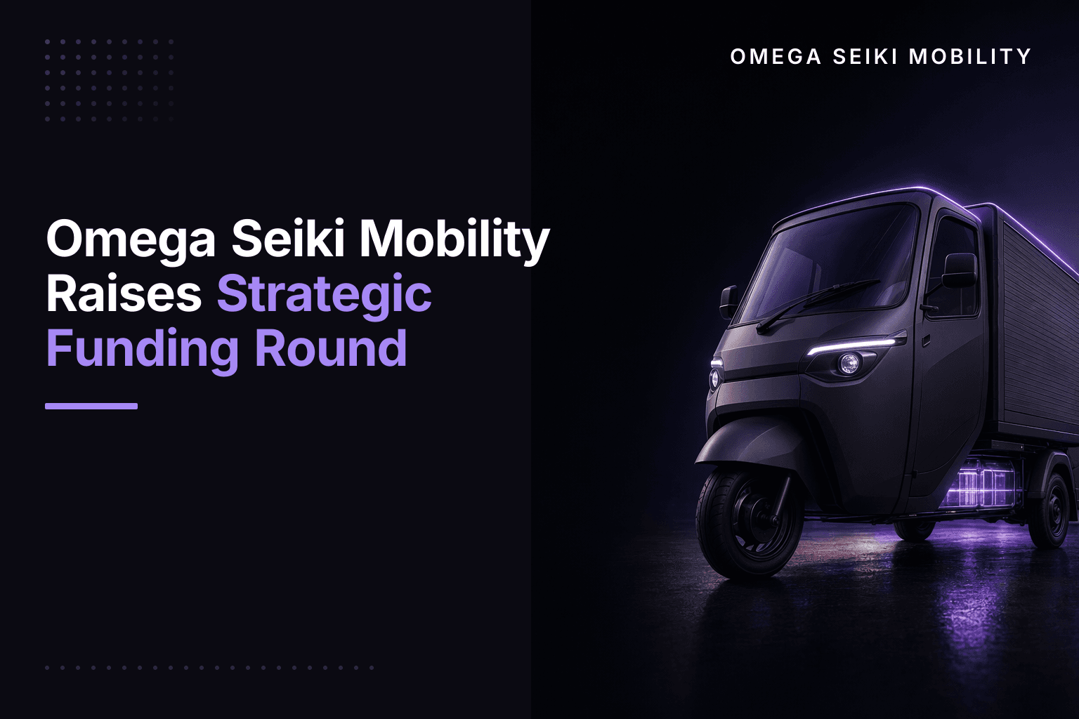 Omega Seiki Mobility Raises Strategic Funding Round