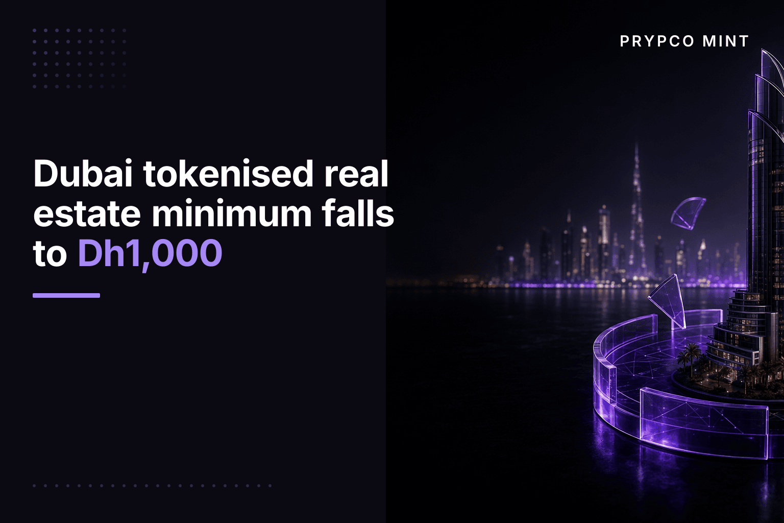Dubai tokenised real estate minimum falls to Dh1,000