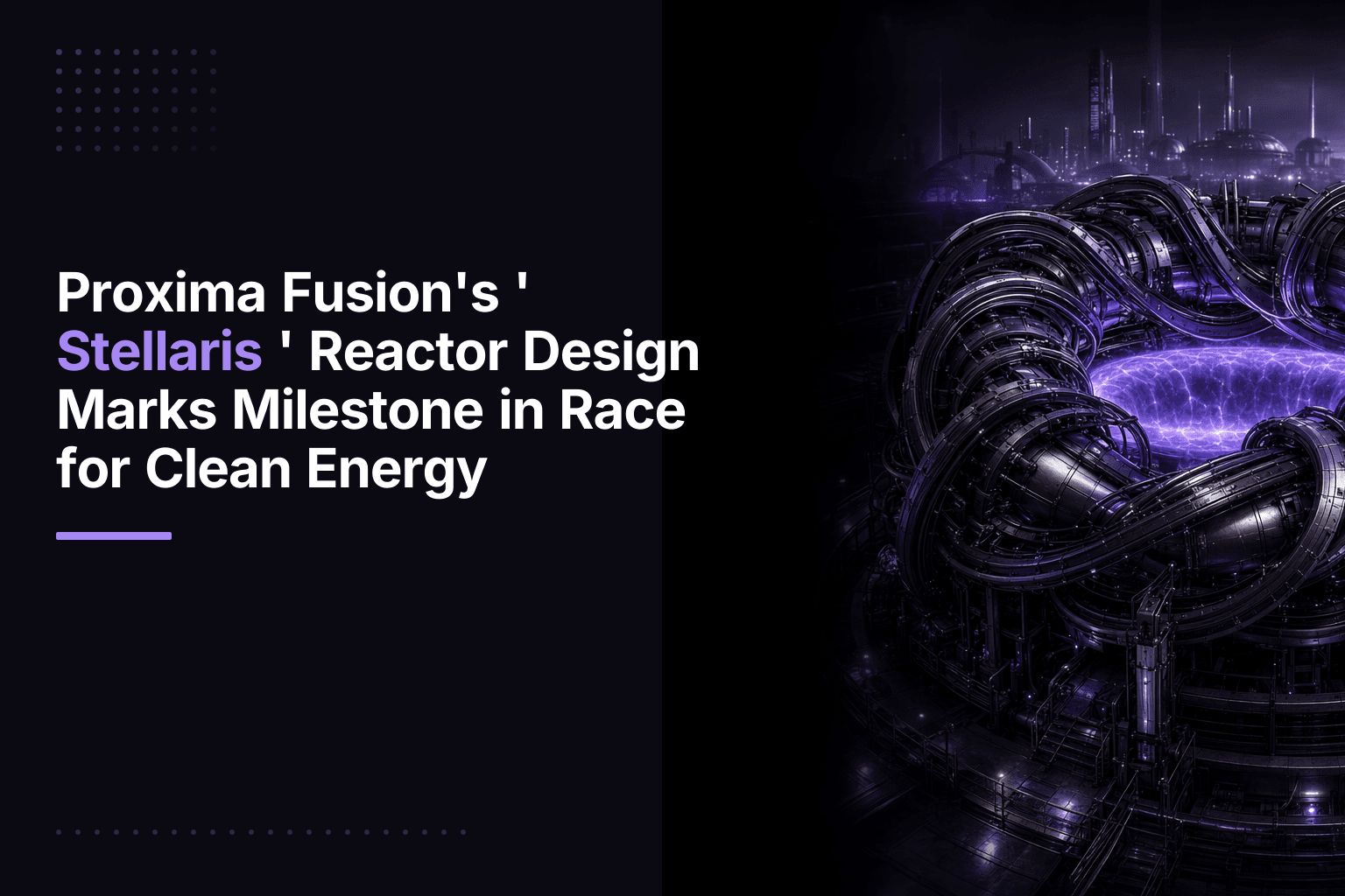 Proxima Fusion's Stellaris stellarator fusion reactor design concept for continuous clean energy