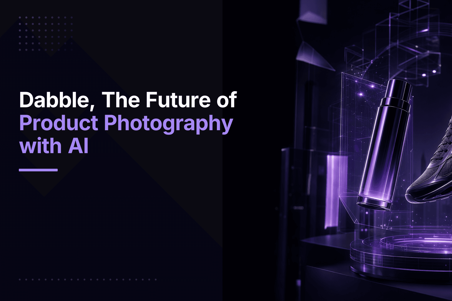 Dabble AI product photography platform for e-commerce with hyper-realistic CGI imagery
