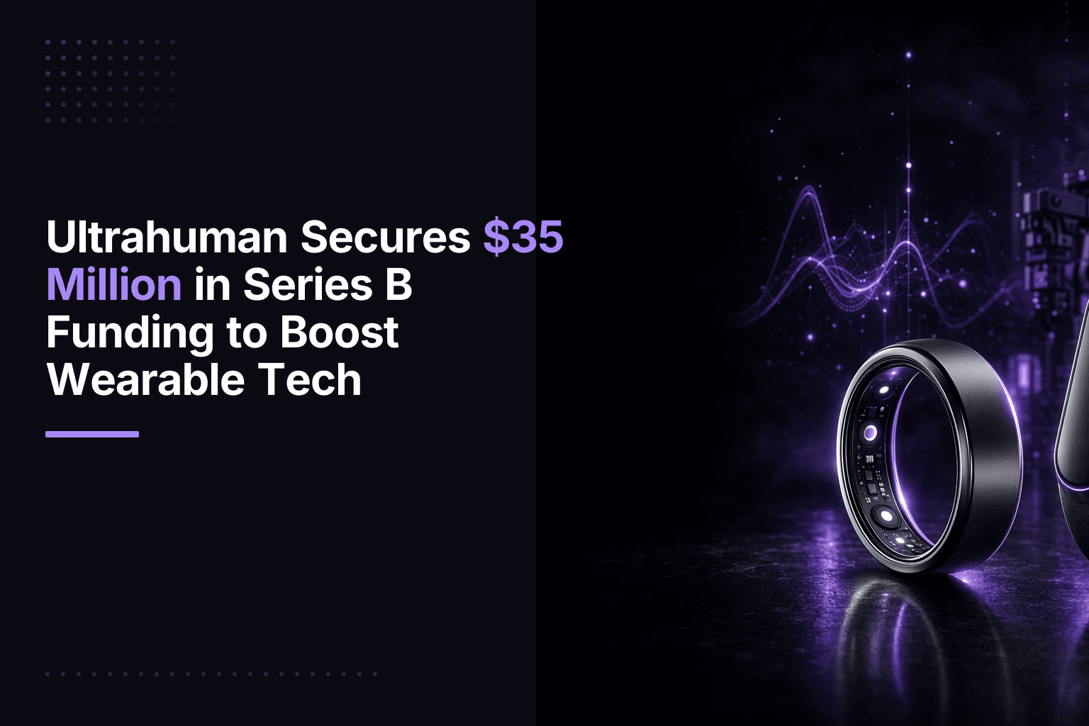 Ultrahuman wearable tech company logo or product— Series B funding of $35 million for manufacturing and health research expan