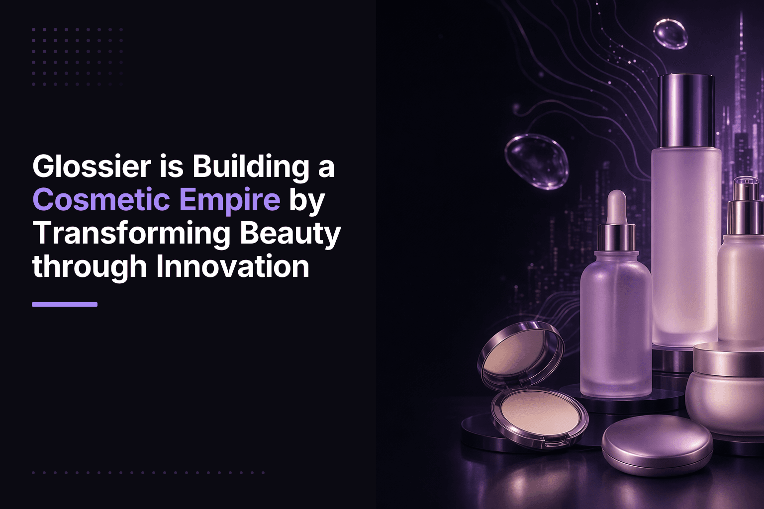 Glossier founder Emily Weiss and the brand's minimalist skincare and makeup products