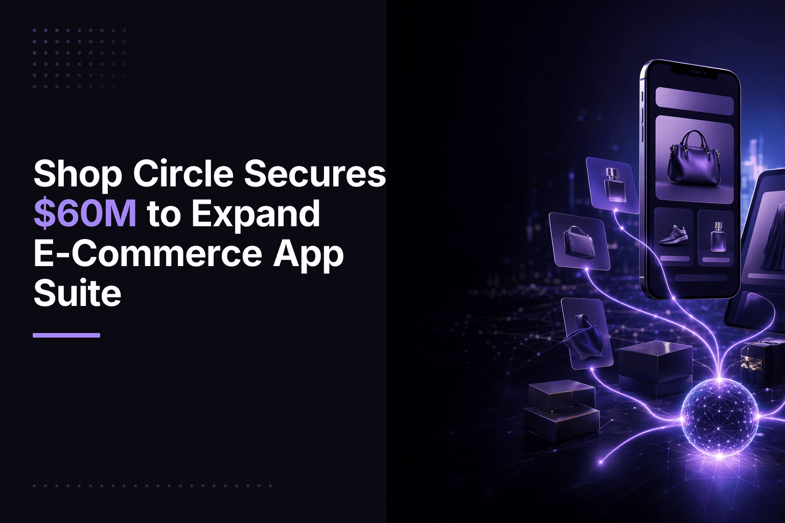 Shop Circle CEO Luca Cartechini announces $60M Series B funding led by Nextalia Ventures for e-commerce app suite expansion