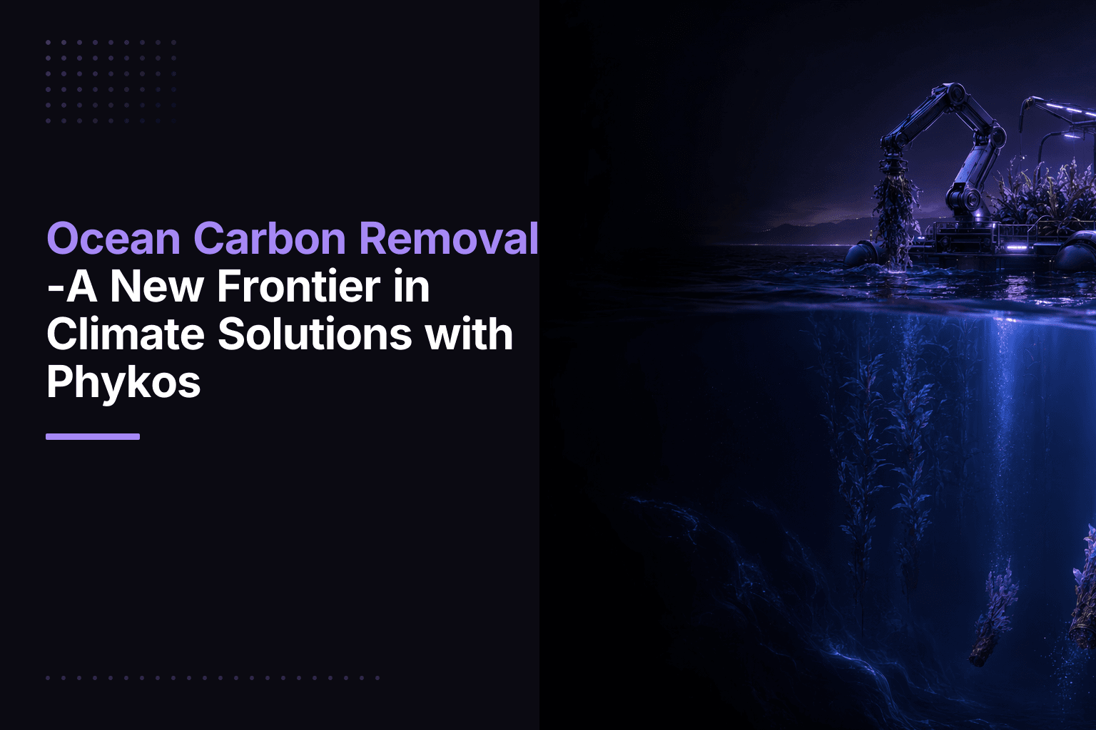 Phykos robotic platform growing seaweed in the open ocean for carbon dioxide removal and sequestration