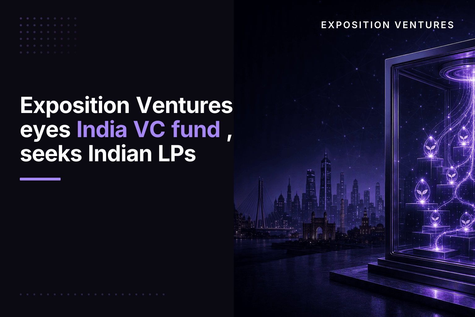 Exposition Ventures eyes India VC fund, seeks Indian LPs