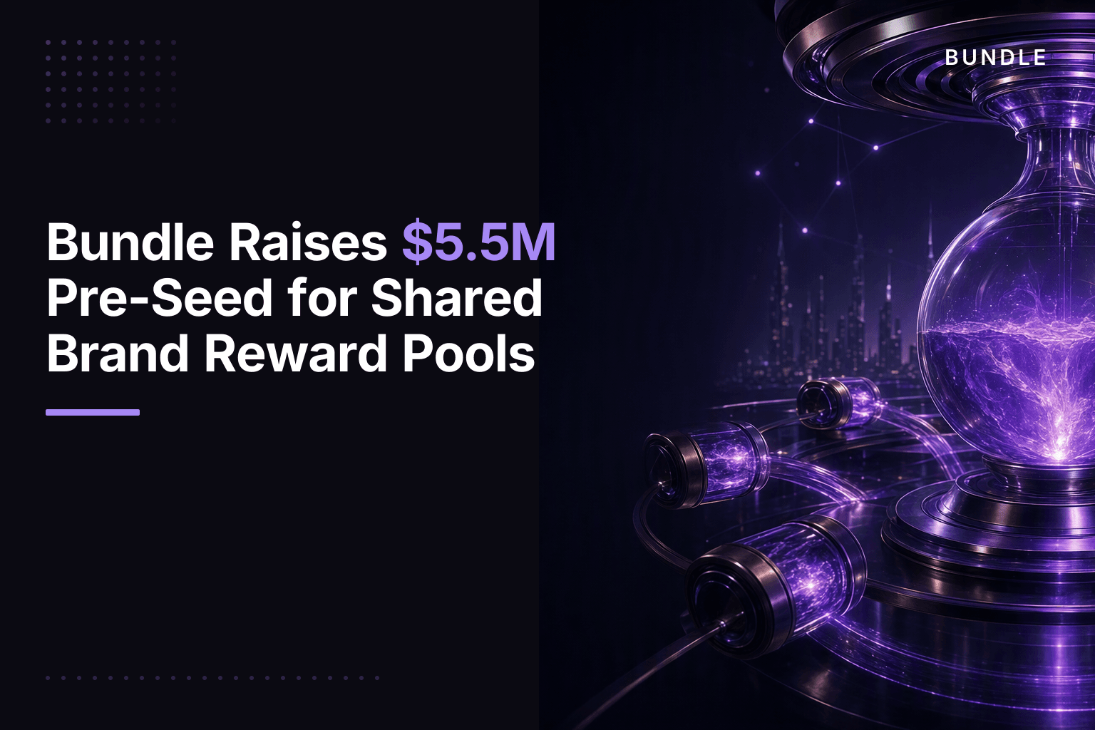 Bundle Raises $5.5M Pre-Seed for Shared Brand Reward Pools