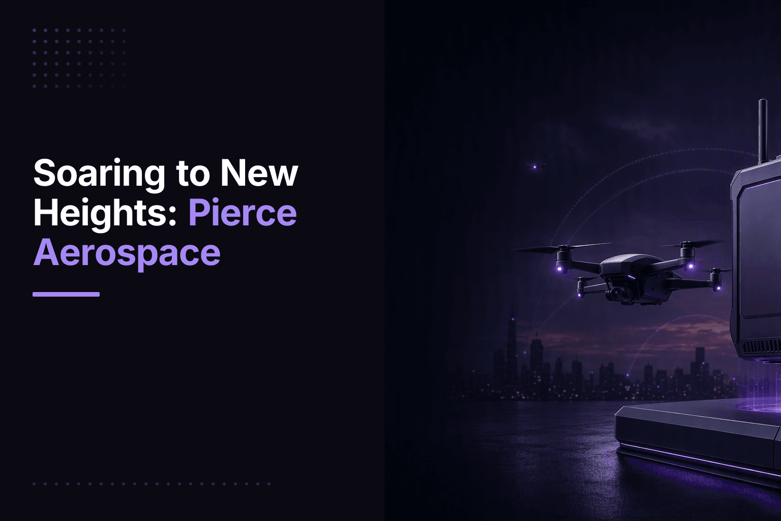 Pierce Aerospace develops Remote ID solutions for Unmanned Aerial Systems