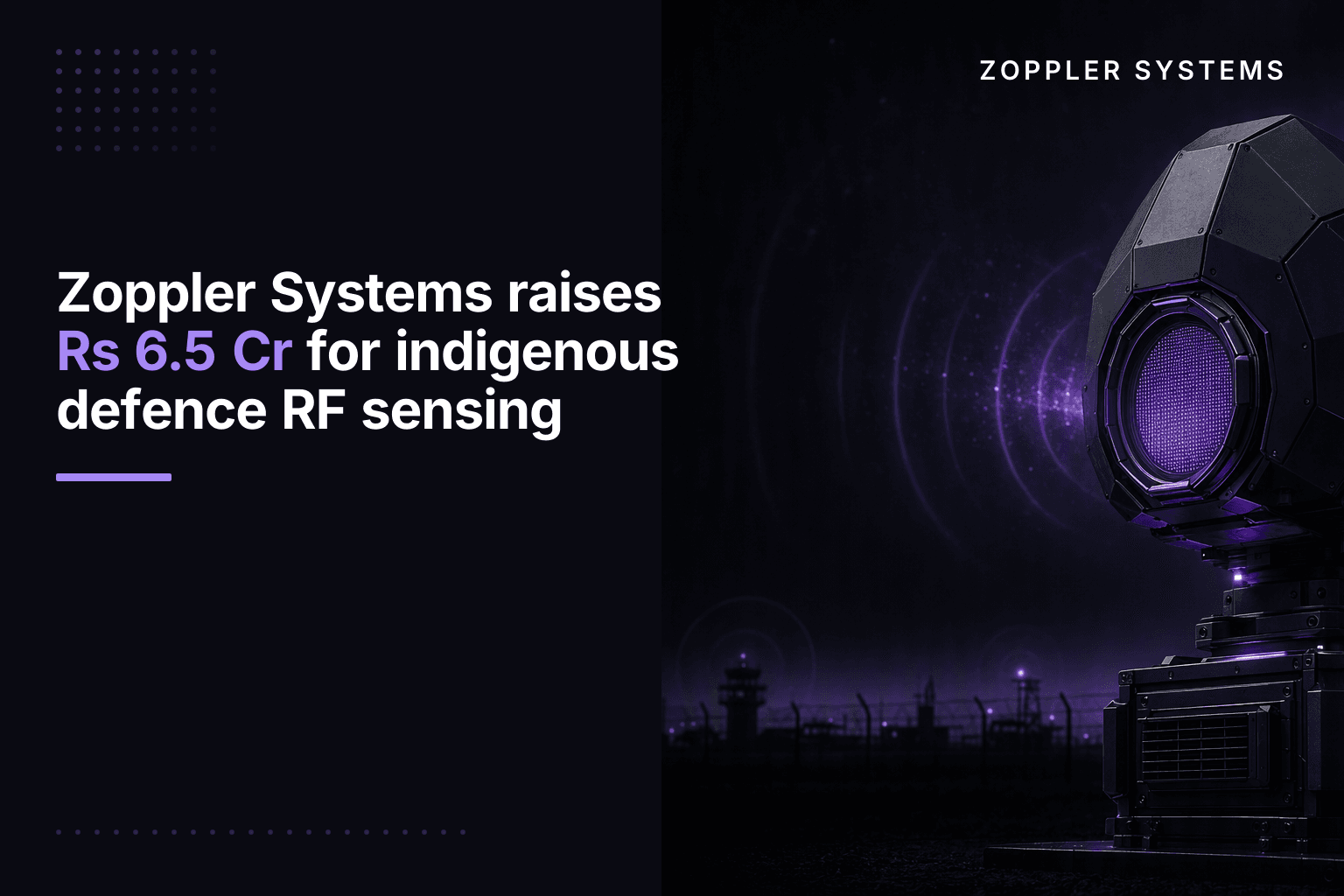 Zoppler Systems raises Rs 6.5 Cr for indigenous defence RF sensing