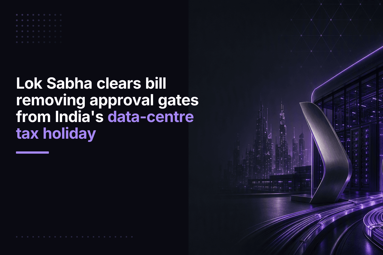 Lok Sabha clears bill removing approval gates from India's data-centre tax holiday