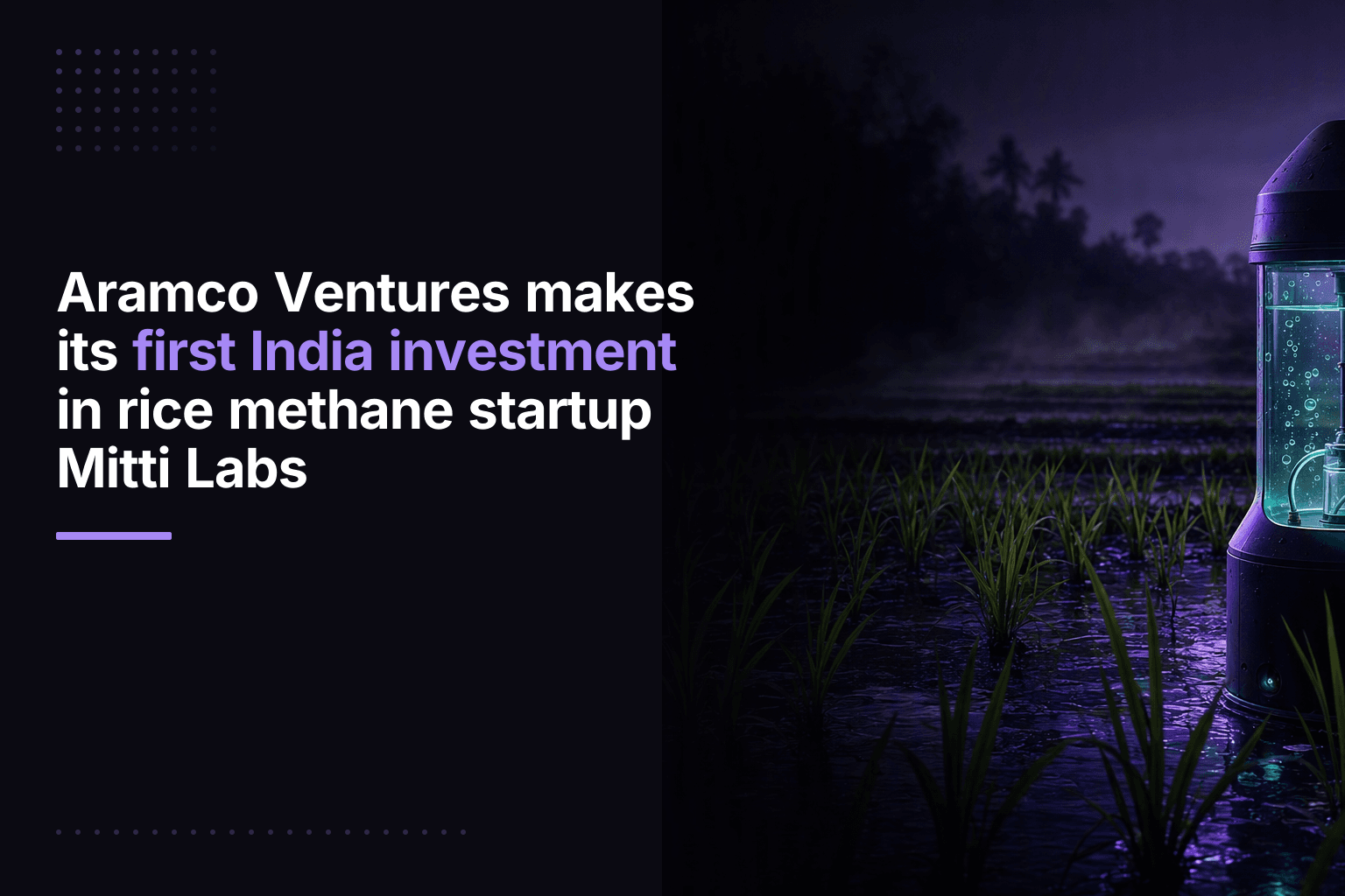 Aramco Ventures makes its first India investment in rice methane startup Mitti Labs