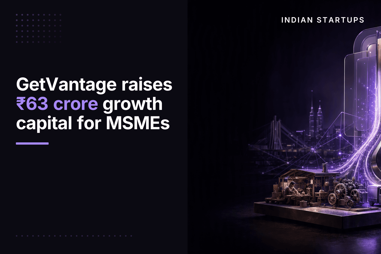 GetVantage raises ₹63 crore growth capital for MSMEs