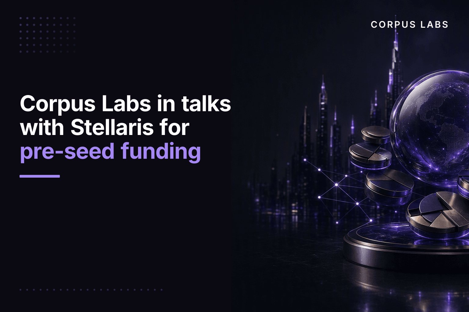 Corpus Labs in talks with Stellaris for pre-seed funding