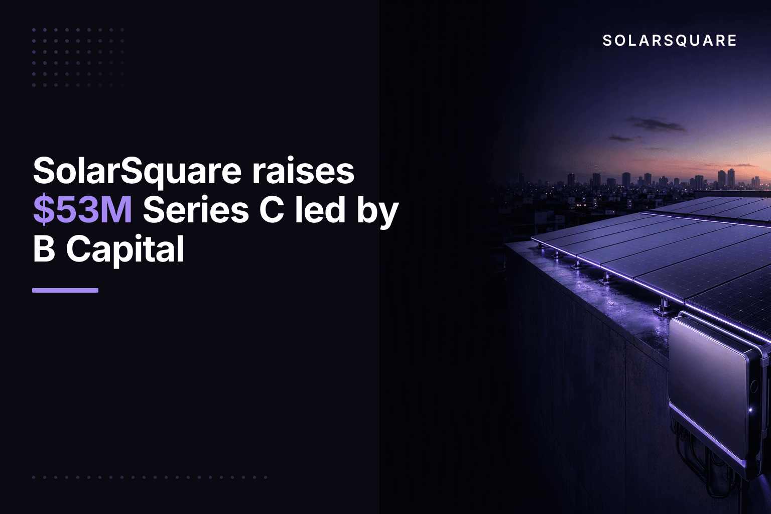 SolarSquare raises $53M Series C led by B Capital