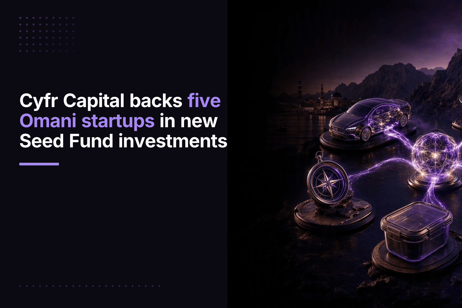 Cyfr Capital backs five Omani startups via Seed Fund