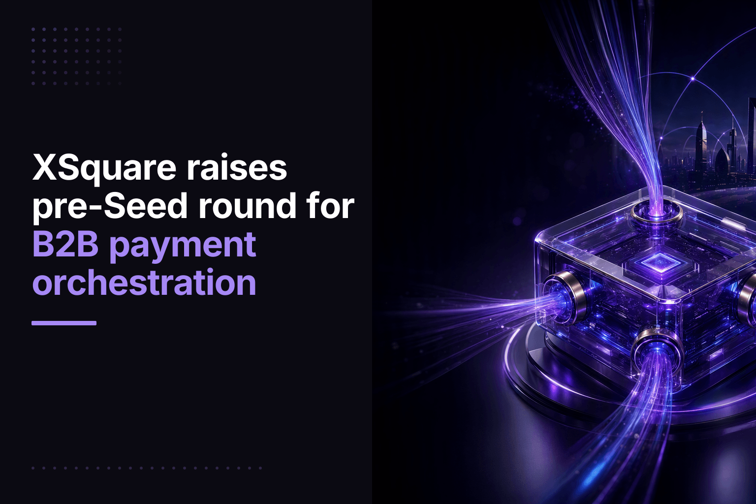 XSquare raises a pre-seed round for B2B payment orchestration