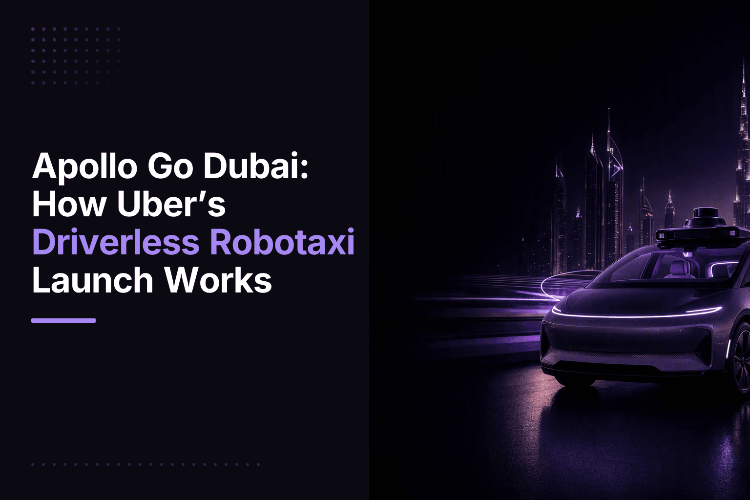 Apollo Go Dubai: How Uber’s Driverless Robotaxi Launch Works