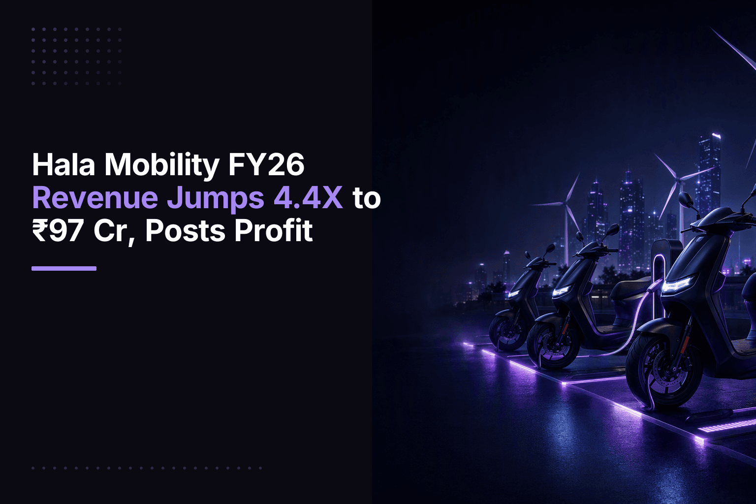 Hala Mobility FY26 Revenue Jumps 4.4X to ₹97 Cr, Posts Profit