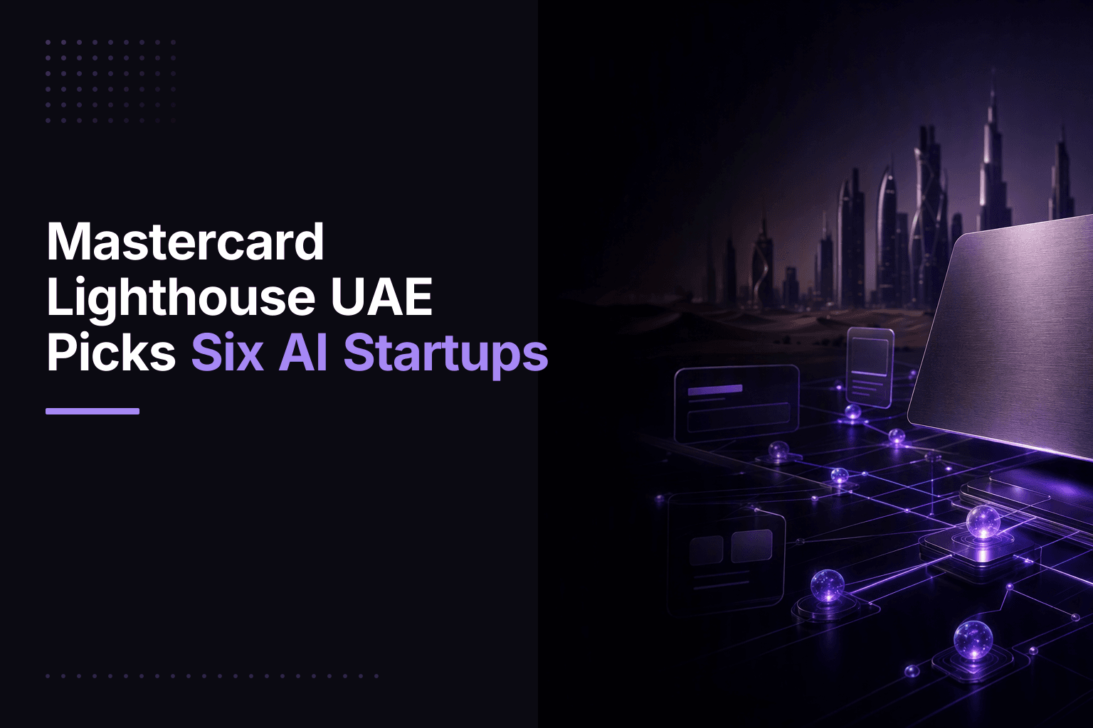Mastercard Lighthouse UAE Selects First Six AI Startups
