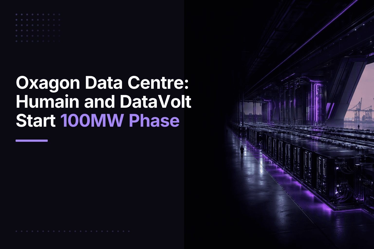 Oxagon Data Centre: Humain and DataVolt Start 100MW Phase