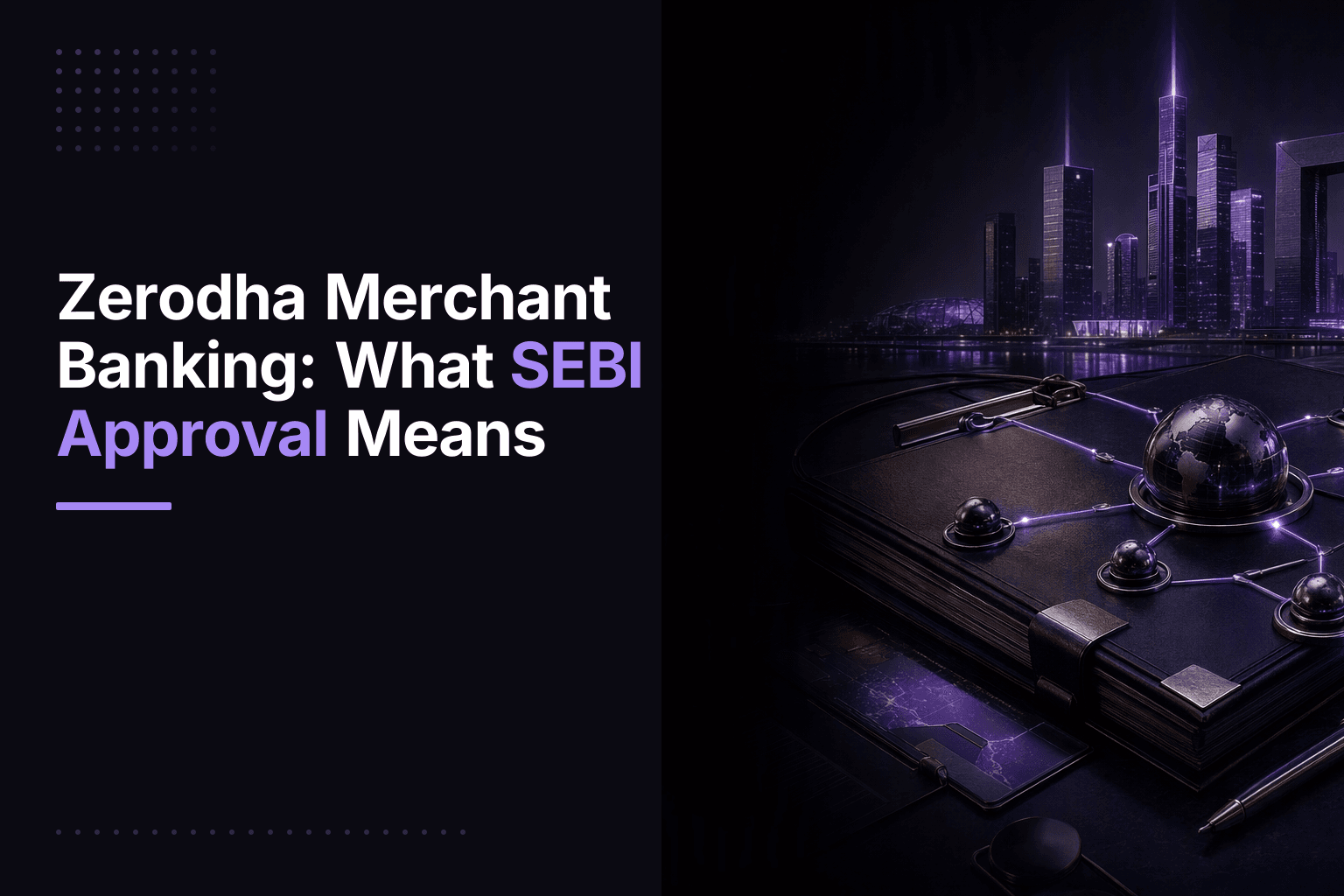 Zerodha Merchant Banking: What SEBI Approval Means