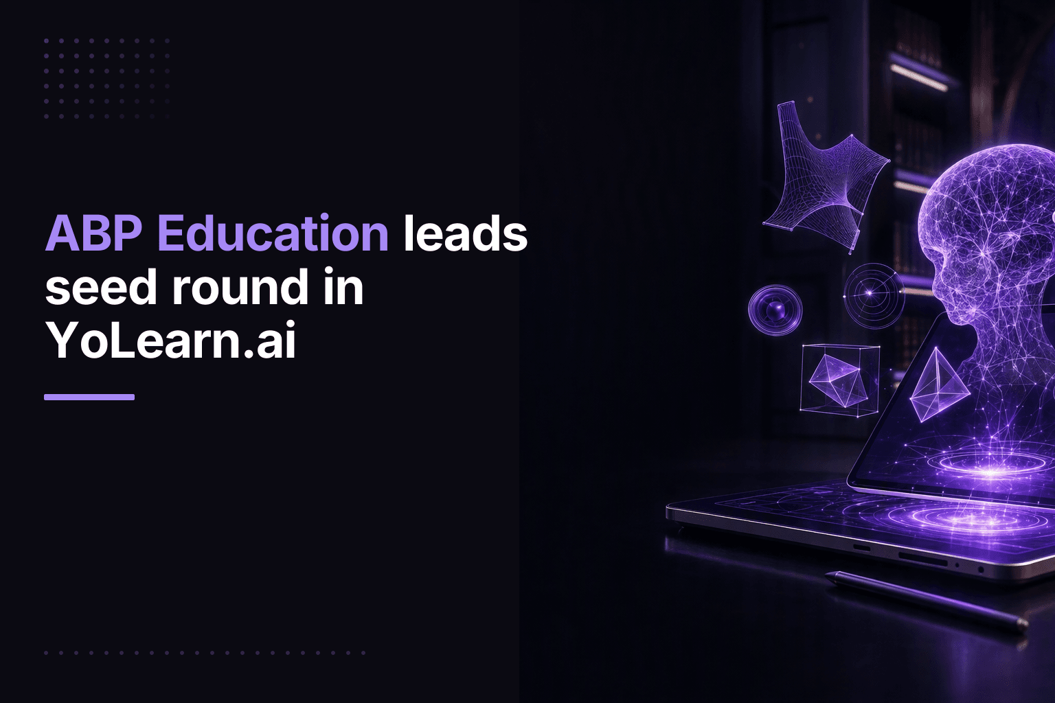 ABP Education leads seed round in YoLearn.ai