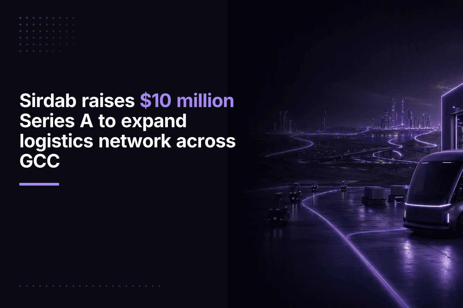 Sirdab raises $10 million Series A to expand logistics network across GCC