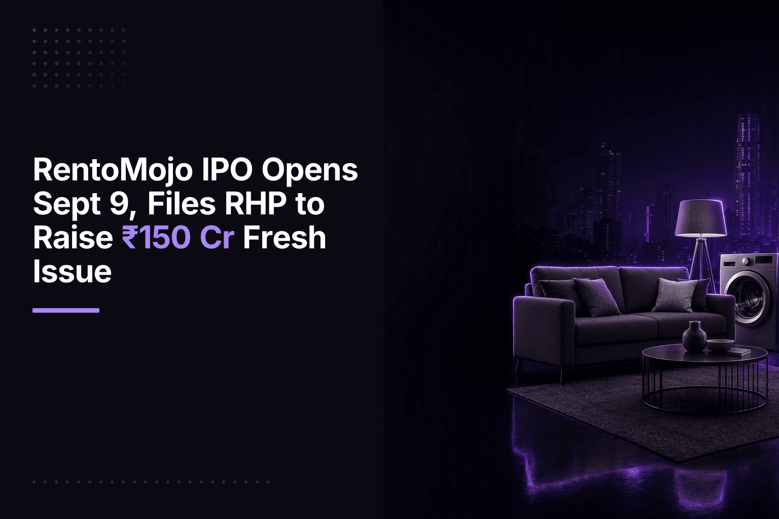 RentoMojo IPO Opens Sept 9, Files RHP to Raise ₹150 Cr Fresh Issue