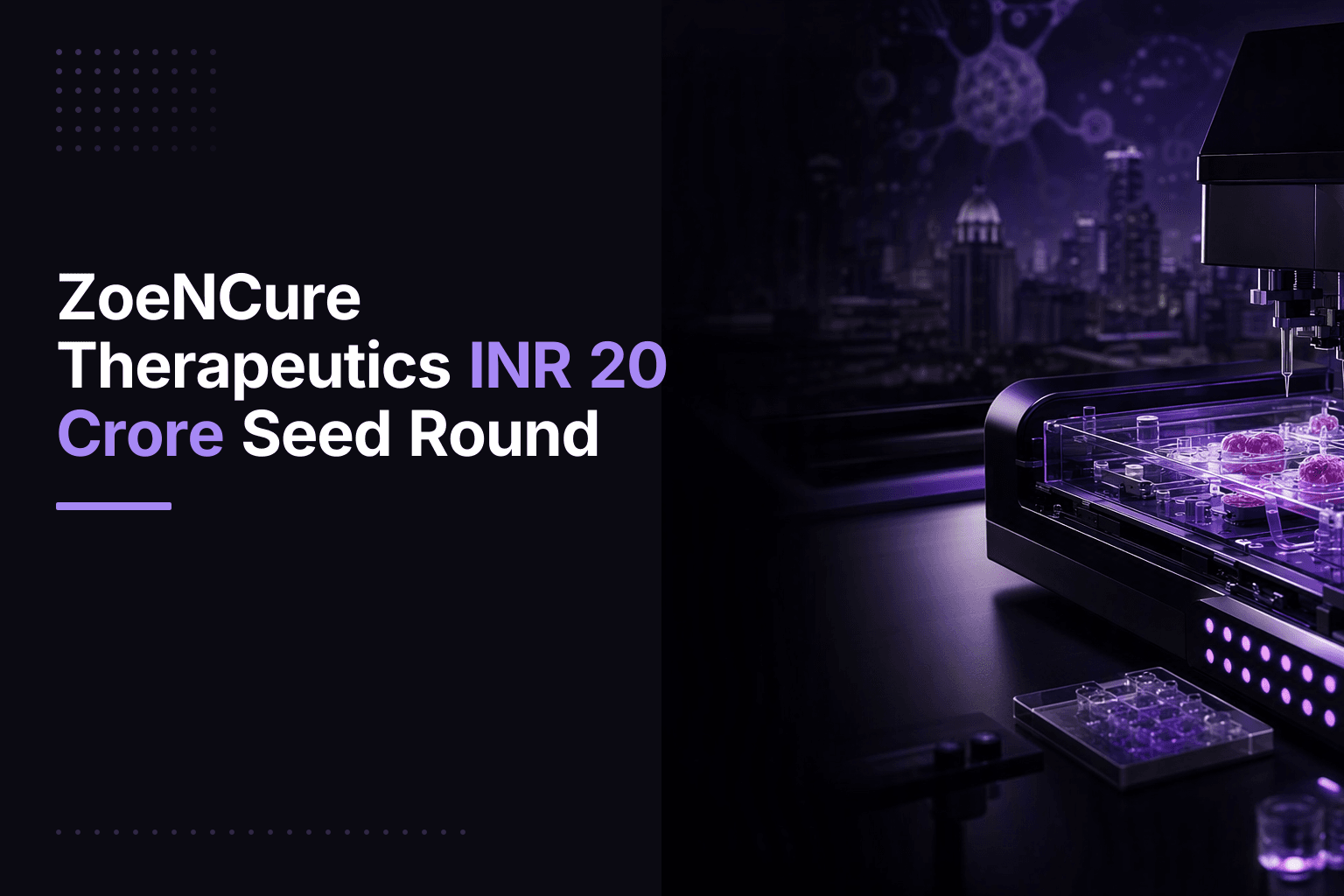ZoeNCure Therapeutics INR 20 Crore Seed Round