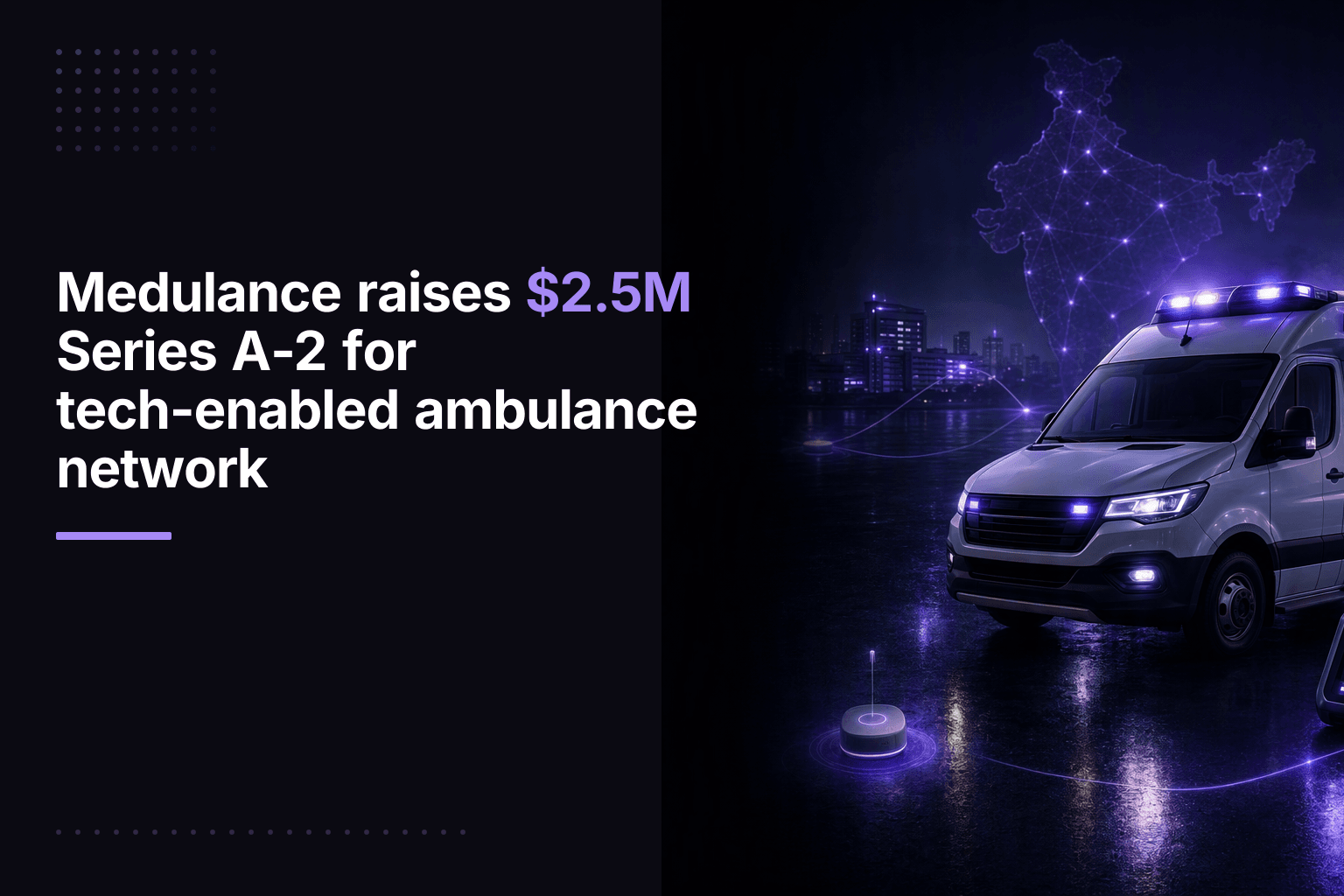 Medulance raises $2.5M Series A-2 for tech-enabled ambulance network