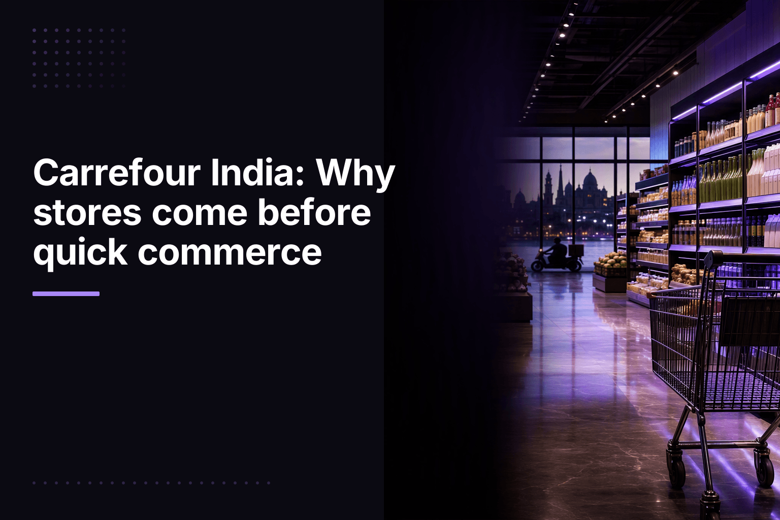 Carrefour India: Why stores come before quick commerce