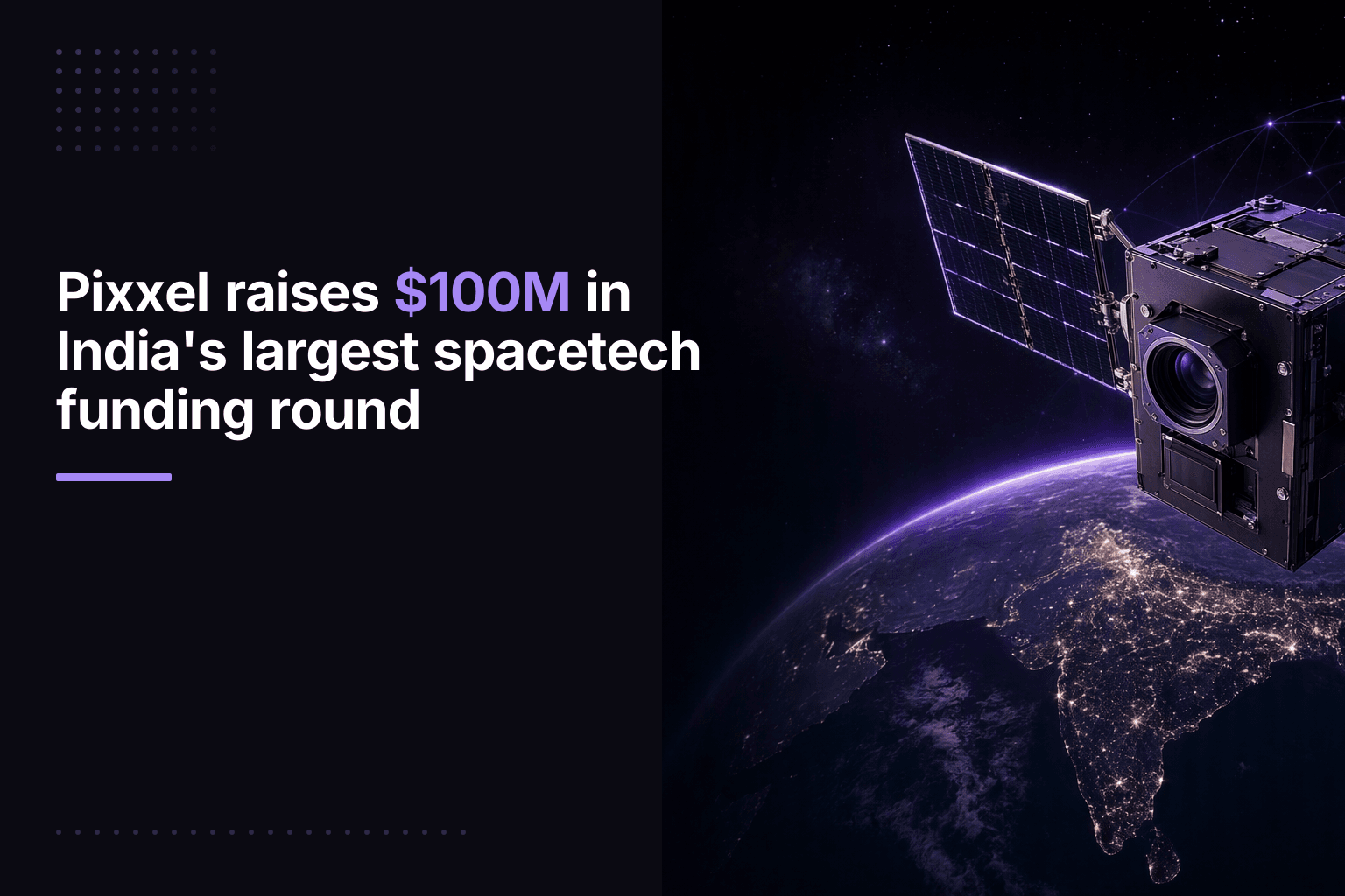 Pixxel raises $100M in India's largest spacetech funding round