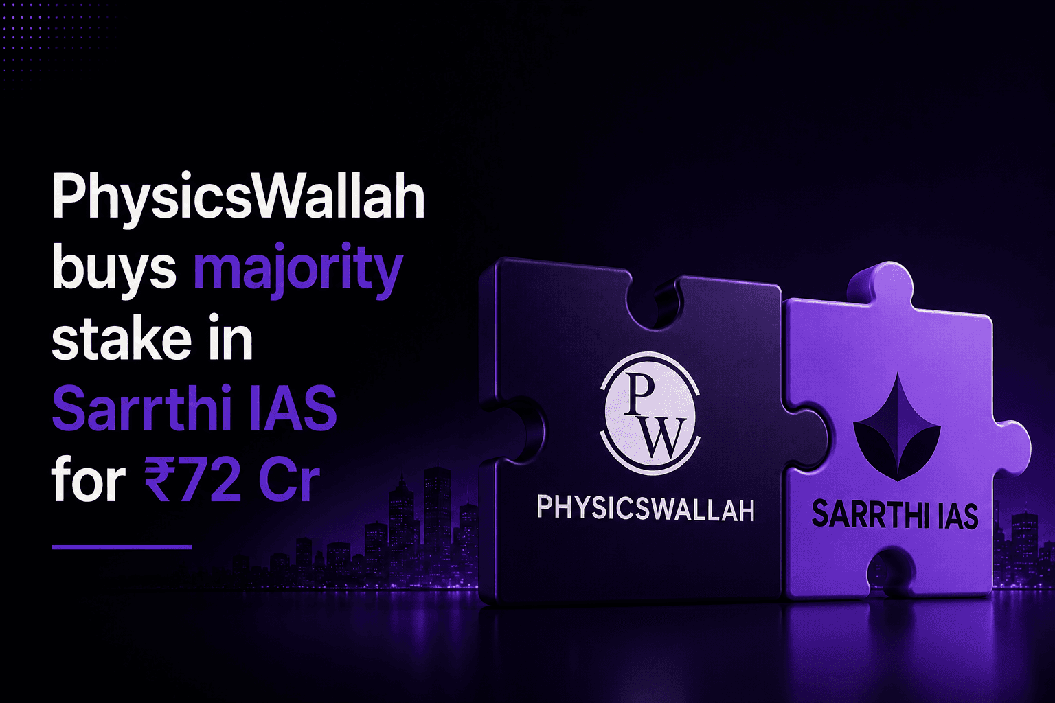 PhysicsWallah buys majority stake in Sarrthi IAS for ₹72 Cr