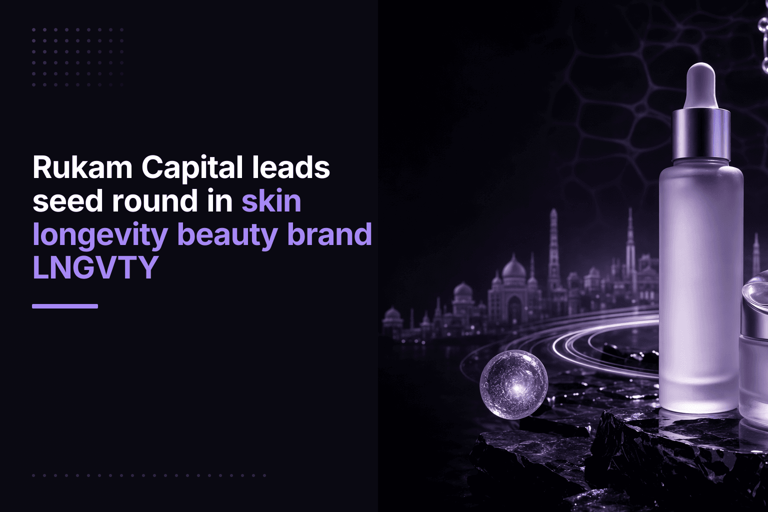 LNGVTY raises Rs 5 Cr seed funding from Rukam Capital for skin longevity