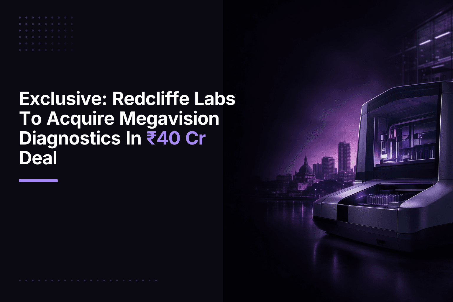 Redcliffe Labs Acquires Megavision Diagnostics In ₹40 Cr Deal