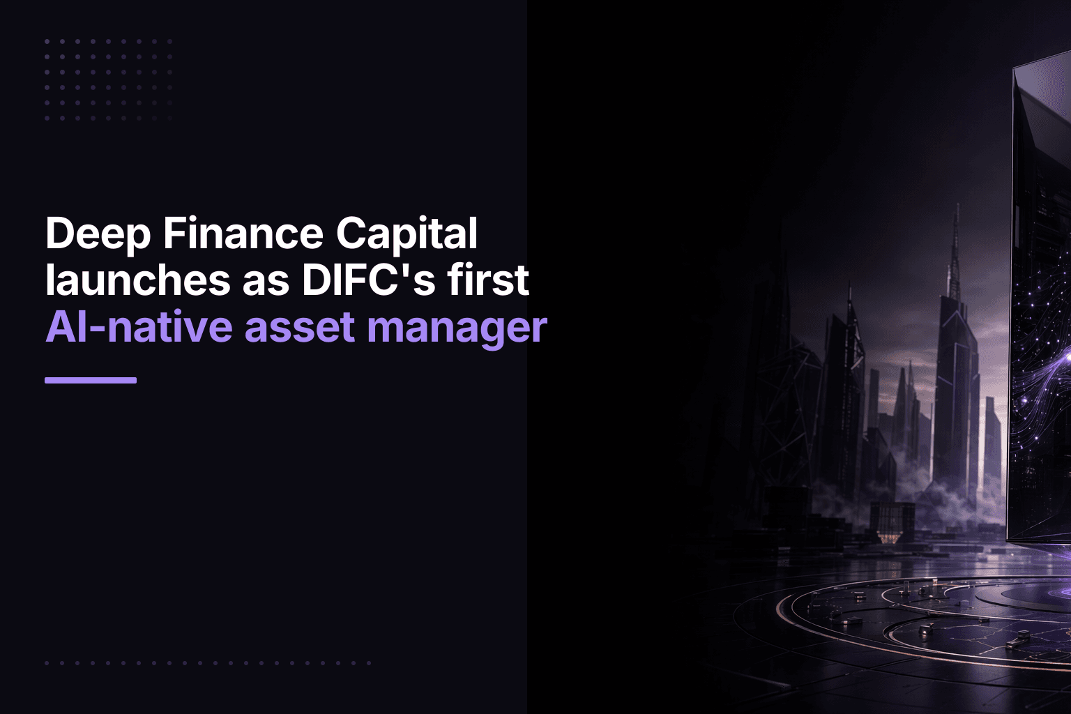 Deep Finance Capital Launches AI-Native Asset Manager in DIFC