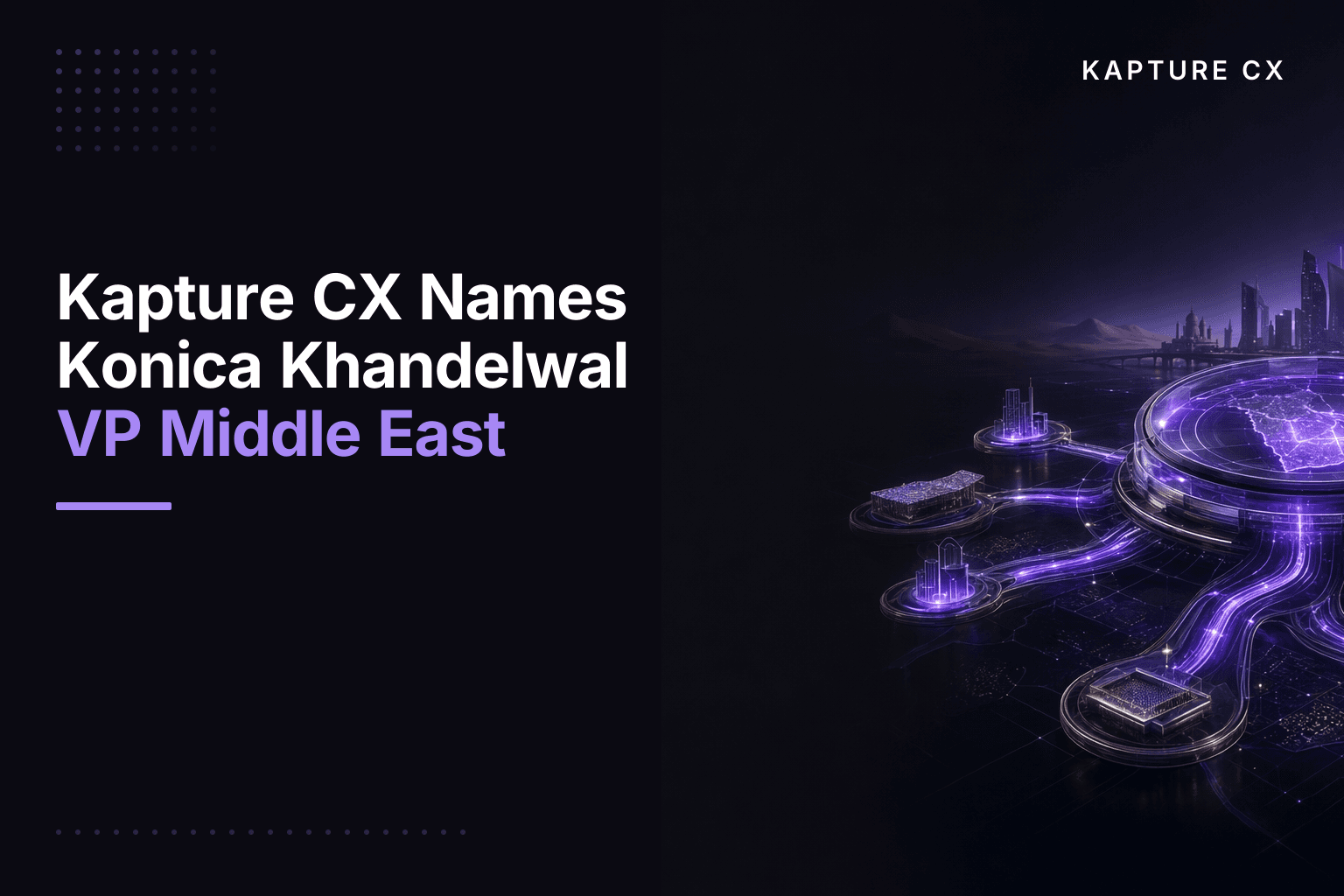Kapture CX Names Konica Khandelwal VP Middle East