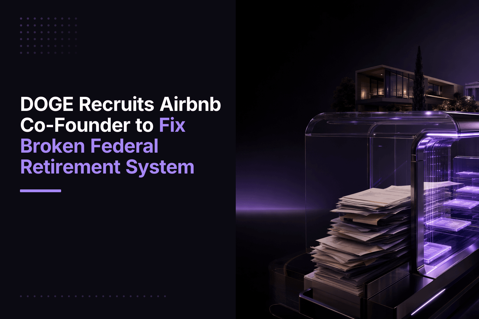 Joe Gebbia, Airbnb co-founder, working on federal retirement system digitization for DOGE