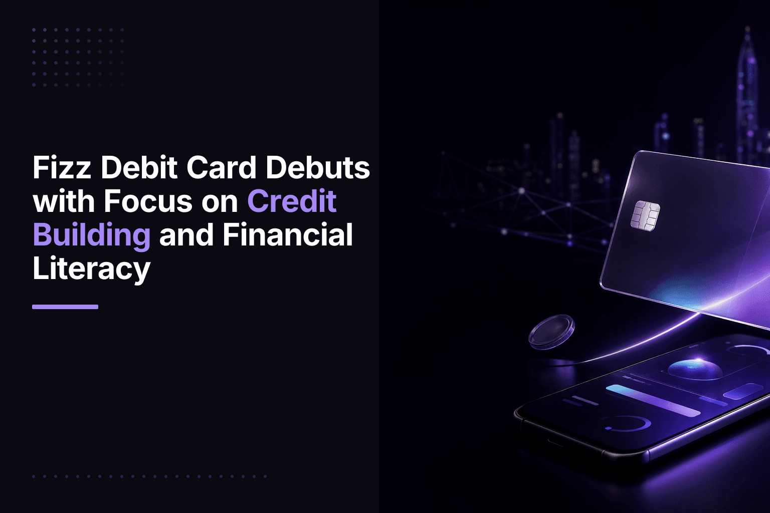 Fizz debit card for Gen Z's financial literacy and credit building
