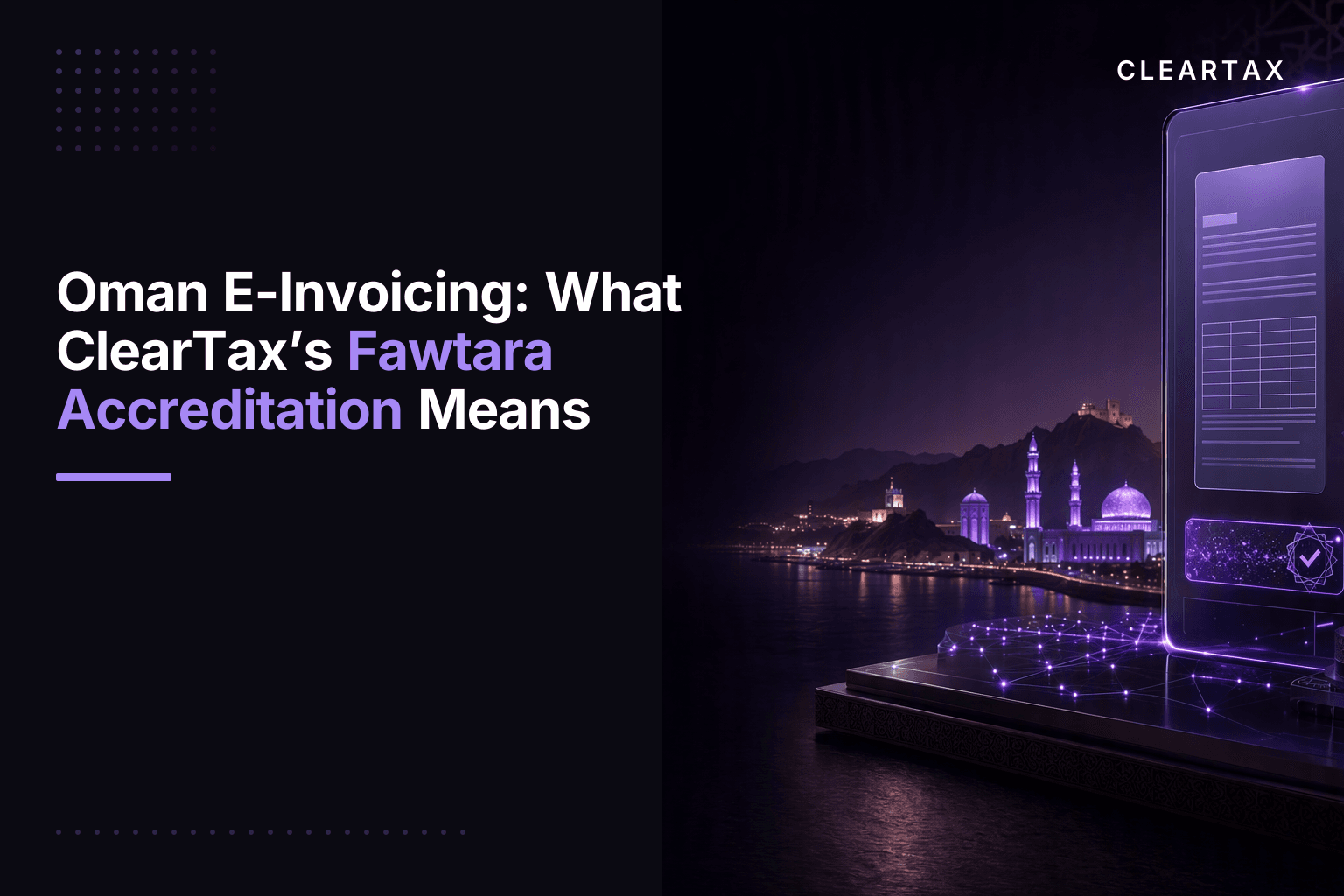 Oman E-Invoicing: What ClearTax’s Fawtara Accreditation Means
