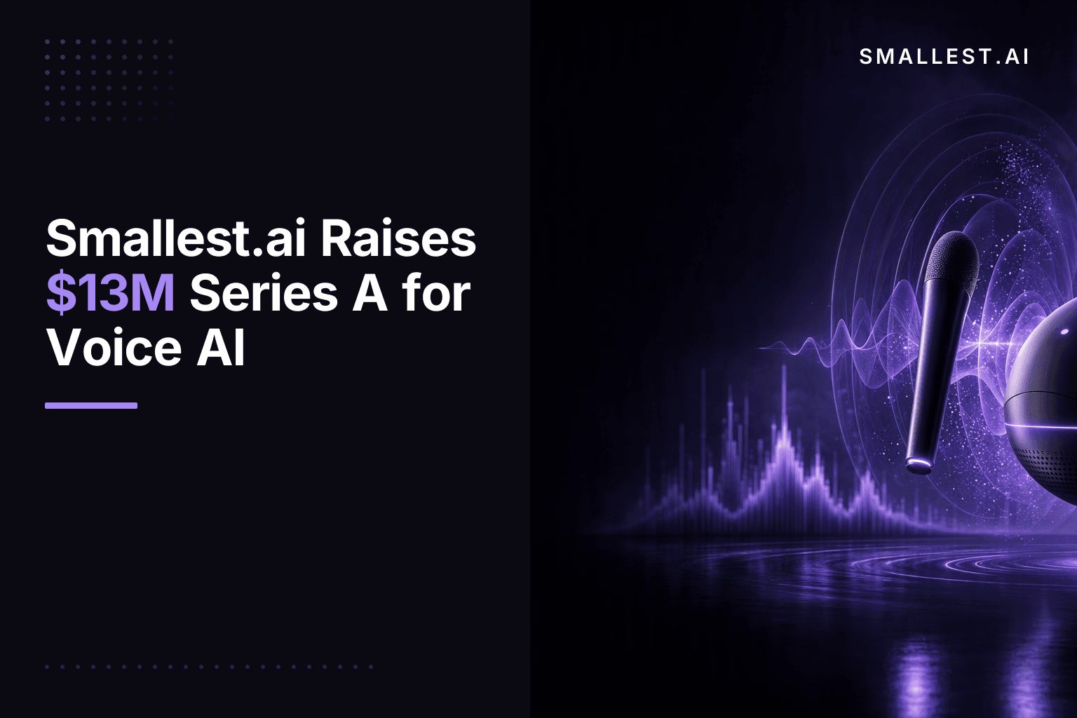 Smallest.ai Raises $13M Series A for Voice AI