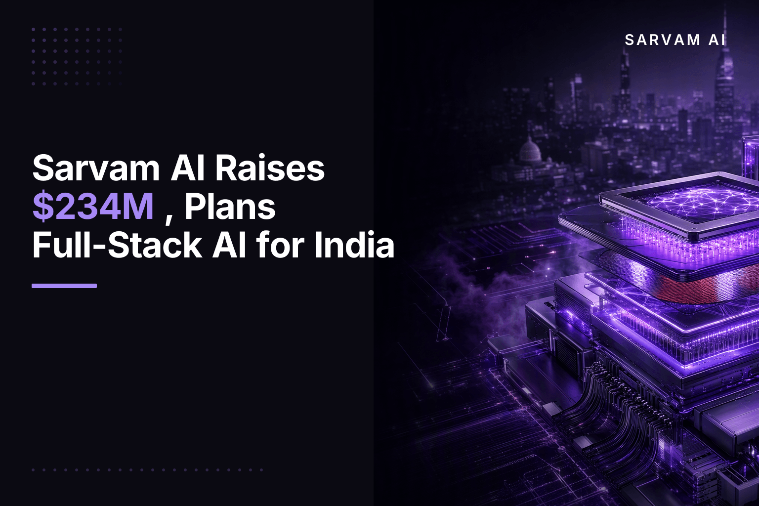 Sarvam AI Raises $234M, Plans Full-Stack AI for India