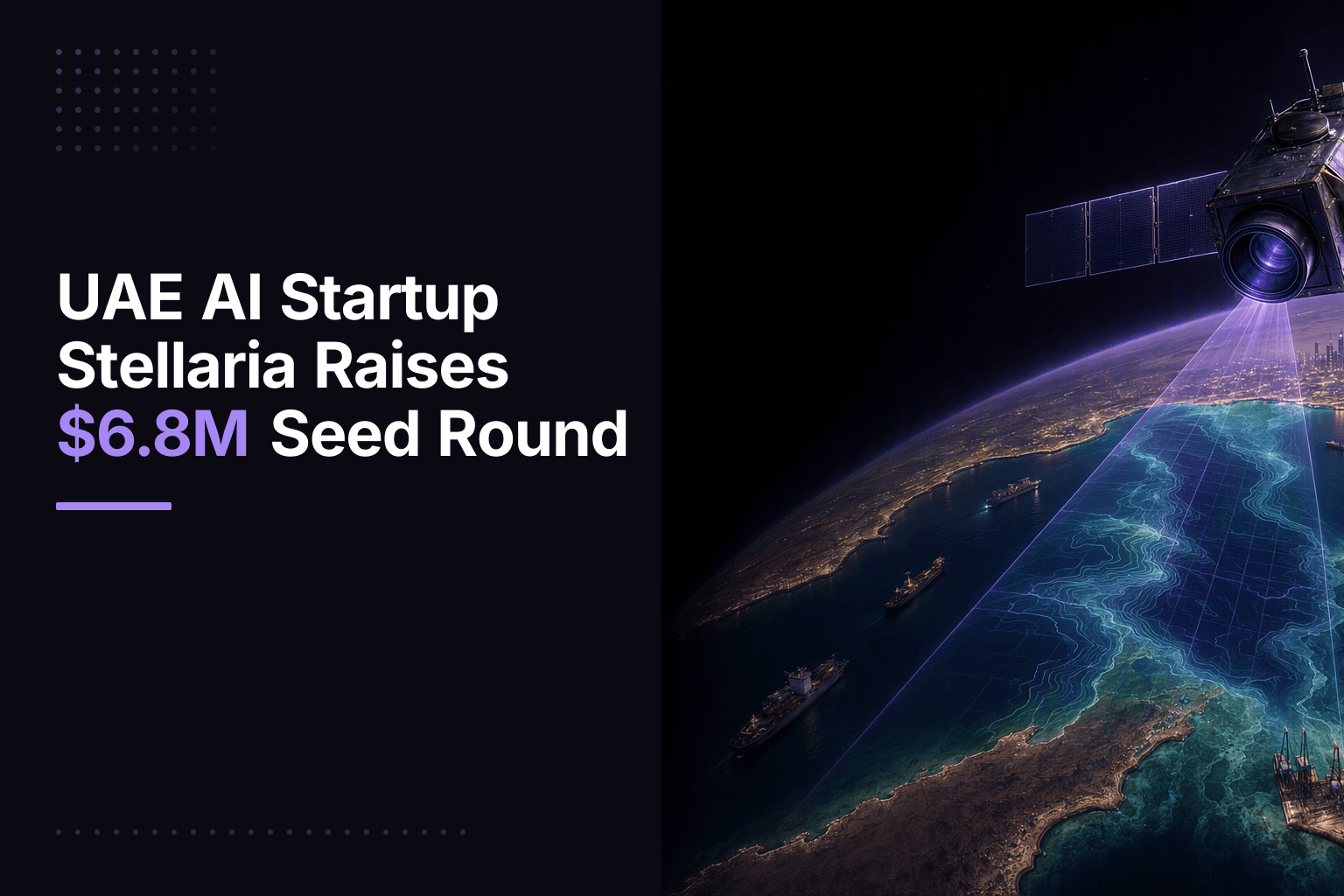UAE AI Startup Stellaria Raises $6.8M Seed Round