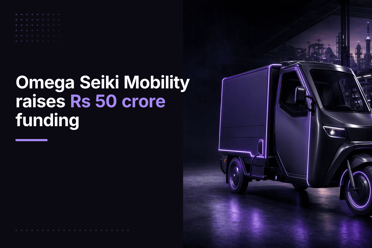 Omega Seiki Mobility raises Rs 50 crore funding