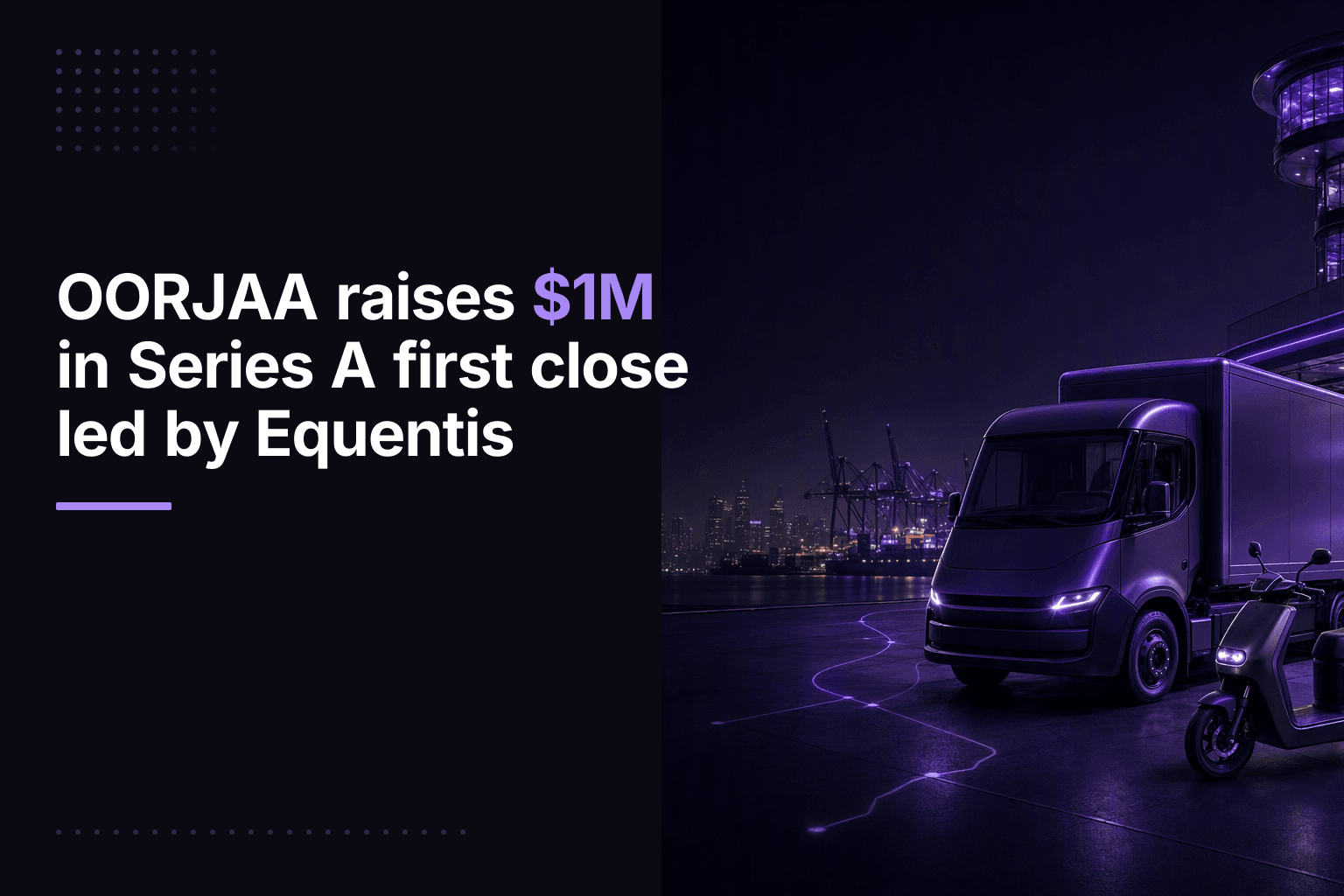 OORJAA raises $1M in Series A first close led by Equentis